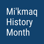 Graphic with the text Mi'kmaq History Month.