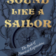 Sound Like a Sailor – The Book of Nautical Expressions - Tuesday Night Talk